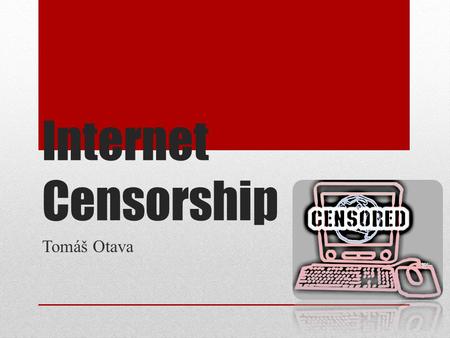 Internet Censorship Tomáš Otava. Content of presentation How censors block the internet? Censorship in the world Censorship in the Czech Republic.