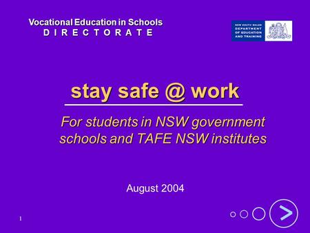 1 stay work For students in NSW government schools and TAFE NSW institutes August 2004 Vocational Education in Schools D I R E C T O R A T E D I.