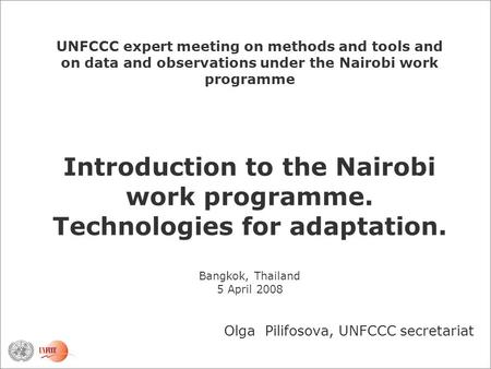 UNFCCC expert meeting on methods and tools and on data and observations under the Nairobi work programme Introduction to the Nairobi work programme. Technologies.