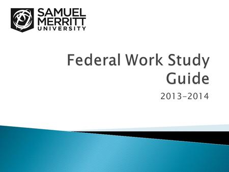 2013-2014. Introduction The purpose of this guide is to familiarize students and supervisors with the policies and procedures regarding Samuel Merritts.