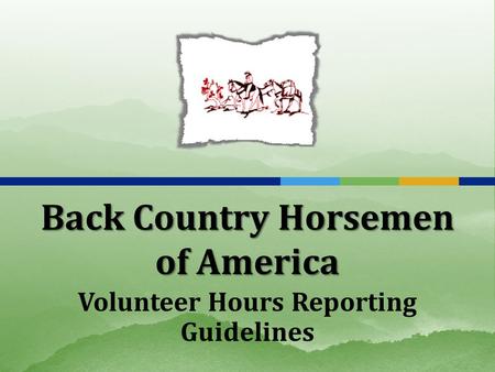 Back Country Horsemen of America Volunteer Hours Reporting Guidelines.