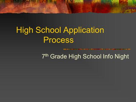 High School Application Process 7 th Grade High School Info Night.