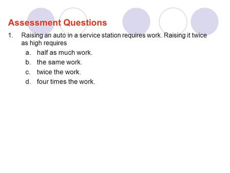 Assessment Questions half as much work. the same work. twice the work.