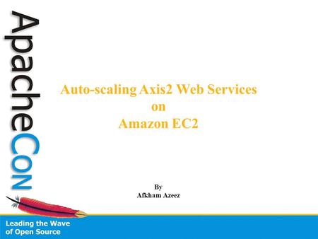 Auto-scaling Axis2 Web Services on Amazon EC2 By Afkham Azeez.