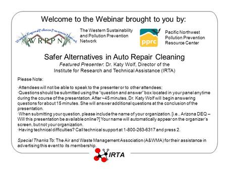 Welcome to the Webinar brought to you by: The Western Sustainability and Pollution Prevention Network Pacific Northwest Pollution Prevention Resource Center.