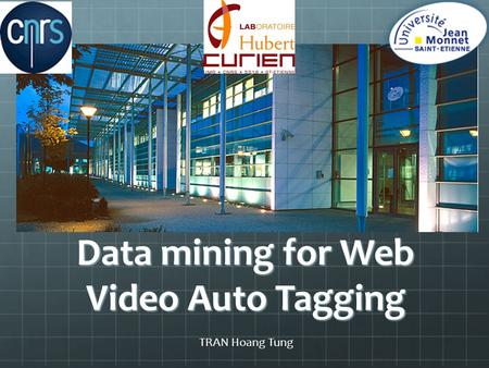 Data mining for Web Video Auto Tagging TRAN Hoang Tung.