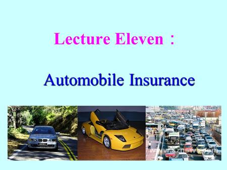 Lecture Eleven： Automobile Insurance