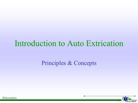 Philosophies Introduction to Auto Extrication Principles & Concepts.