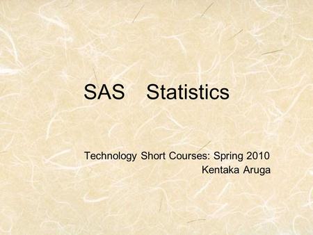 Technology Short Courses: Spring 2010 Kentaka Aruga