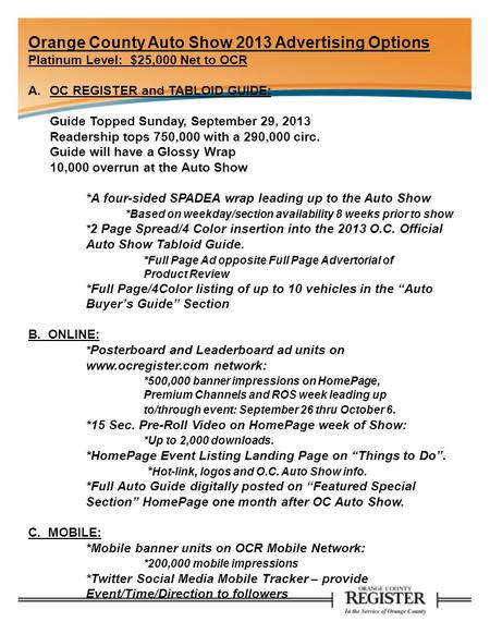 Orange County Auto Show 2013 Advertising Options Platinum Level: $25,000 Net to OCR A.OC REGISTER and TABLOID GUIDE: Guide Topped Sunday, September 29,