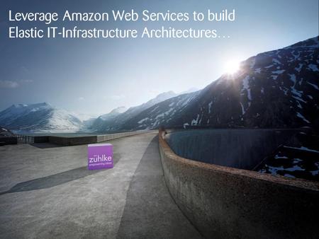 Leverage Amazon Web Services to build Elastic IT-Infrastructure Architectures…