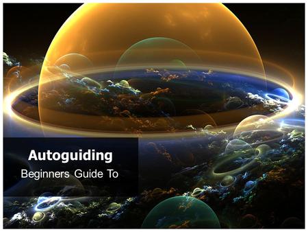 Autoguiding Beginners Guide To.