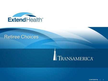 1CONFIDENTIAL | Retiree Choices. 2CONFIDENTIAL | What is changing and why? How this affects you Introducing Extend Health Medicare marketplace Going forward.