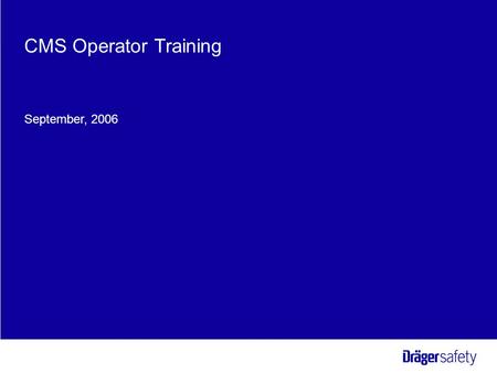 CMS Operator Training September 20, 2006 CMS Operator Training September, 2006.
