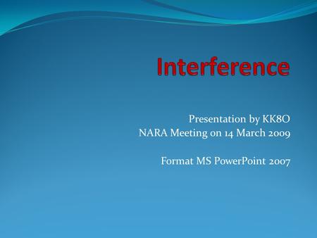 Presentation by KK8O NARA Meeting on 14 March 2009 Format MS PowerPoint 2007.