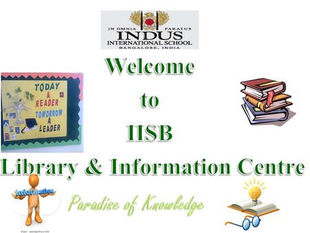 SCHOOL VISION STATEMENT & INDUS LIBRARY MISSION STATEMENT To create global citizens and leaders to tomorrow, through traditional values of Love, Empathy,