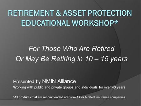 Retirement & Asset Protection Educational Workshop*