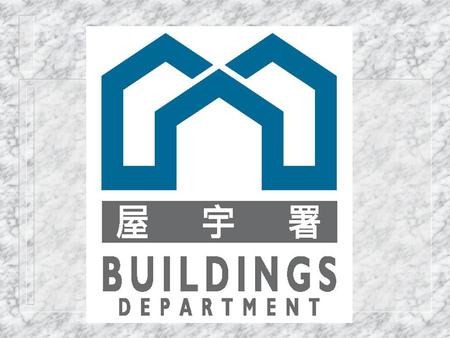 Building Safety and Accommodation Requirements u Compliance with safety and health standards under the Buildings Ordinance u Enlisting the service of.