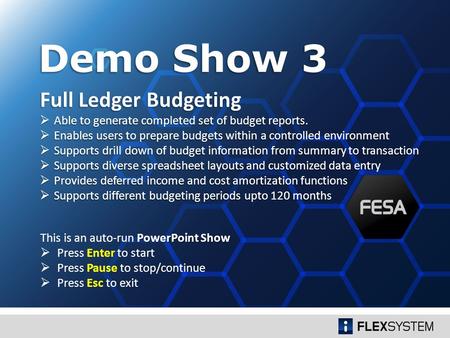 Full Ledger Budgeting Able to generate completed set of budget reports. Able to generate completed set of budget reports. Enables users to prepare budgets.