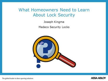 What Homeowners Need to Learn About Lock Security Joseph Kingma Medeco Security Locks.