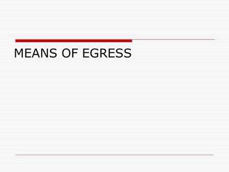 MEANS OF EGRESS.