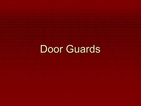 Door Guards Generally speaking … Know the building floor plan, what areas are public and what areas are not. Know the building floor plan, what areas.