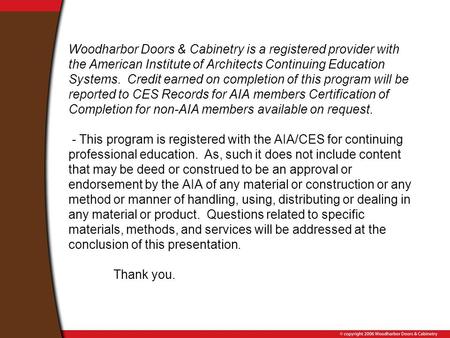 Woodharbor Doors & Cabinetry is a registered provider with the American Institute of Architects Continuing Education Systems. Credit earned on completion.