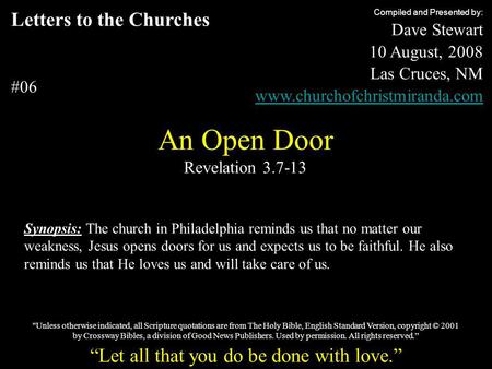 Letters to the Churches #06 An Open Door Revelation 3.7-13 Compiled and Presented by: Dave Stewart 10 August, 2008 Las Cruces, NM www.churchofchristmiranda.com.