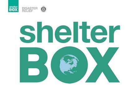 Evolution in the ShelterBox Solution Since 2000… Developments in whats in a ShelterBox Developments in individual items in the ShelterBox Improvements.