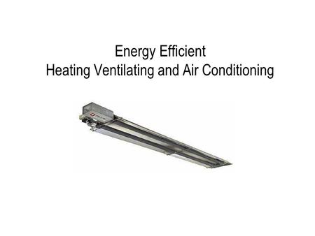 Energy Efficient Heating Ventilating and Air Conditioning.