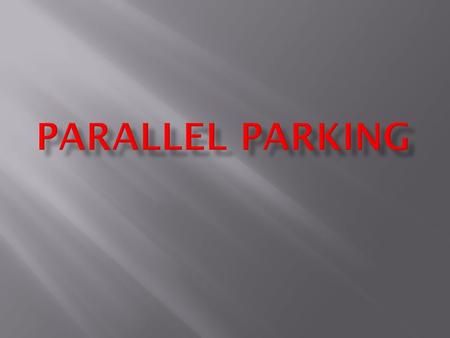 Parallel parking.