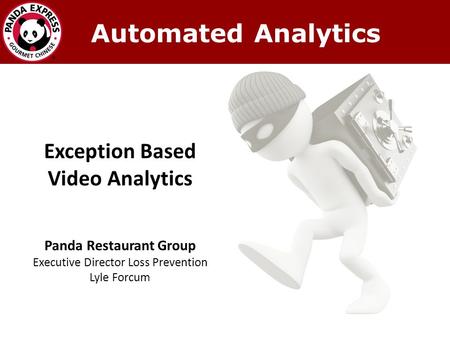 Exception Based Video Analytics Panda Restaurant Group Executive Director Loss Prevention Lyle Forcum Automated Analytics.