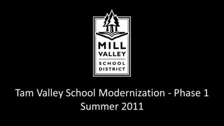Tam Valley School Modernization - Phase 1 Summer 2011.