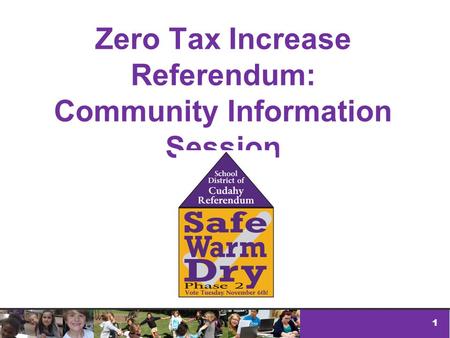 1 Zero Tax Increase Referendum: Community Information Session.