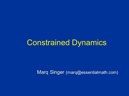 Constrained Dynamics Marq Singer
