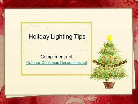 Holiday Lighting Tips Compliments of Outdoor-Christmas-Decorations.net.