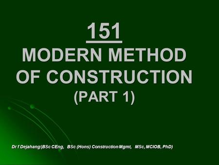 151 MODERN METHOD OF CONSTRUCTION (PART 1)
