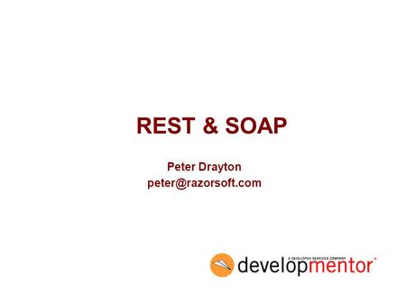 REST & SOAP Peter Drayton