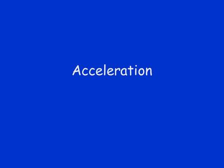 Acceleration.