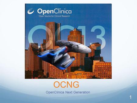 OCNG OpenClinica Next Generation 1. © What Is OCNG? OpenClinica Next Generation A Test Bed For New Technology Developed Independently of OC 3.x Keeping.
