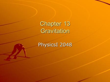 Chapter 13 Gravitation PhysicsI 2048.