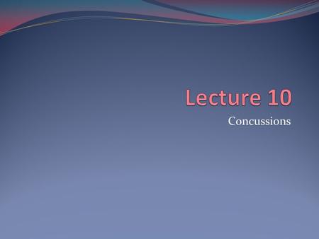 Concussions. Injury Definition: Sports concussion Concussion is defined as a complex pathophysiological process affecting the brain, induced by traumatic.