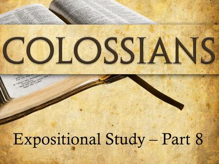 Expositional Study – Part 8. Freedom from Tradition and Rules Text: Colossians 2:16-23 Sub Series: Colossians Expositional Study part 8 Series: Truth,