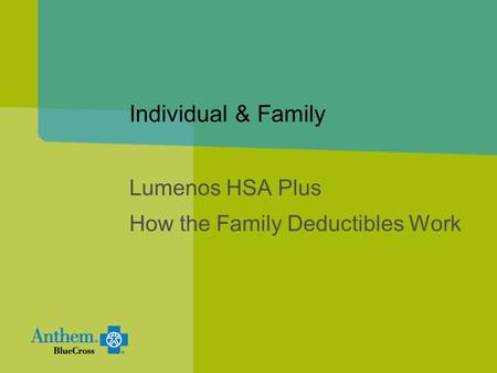 Individual & Family Lumenos HSA Plus How the Family Deductibles Work.