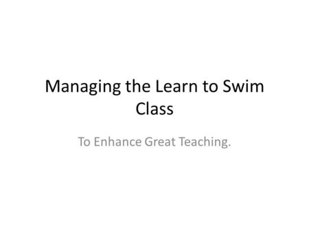 Managing the Learn to Swim Class To Enhance Great Teaching.