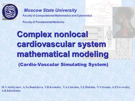 Complex nonlocal cardiovascular system mathematical modeling M.V.Abakymov, A.Ya.Bunicheva, V.B.Koshelev, V.A.Lukshin, S.I.Mukhin, N.V.Sosnin, A.P.Favorskiy,