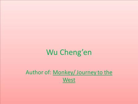 Wu Chengen Author of: Monkey/ Journey to the West.