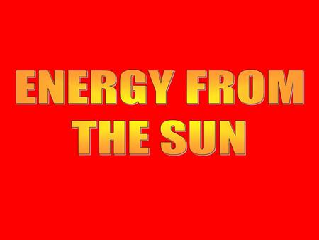 ENERGY FROM THE SUN.