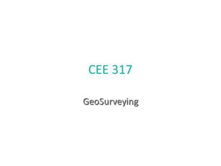 CEE 317 GeoSurveying 1 1.