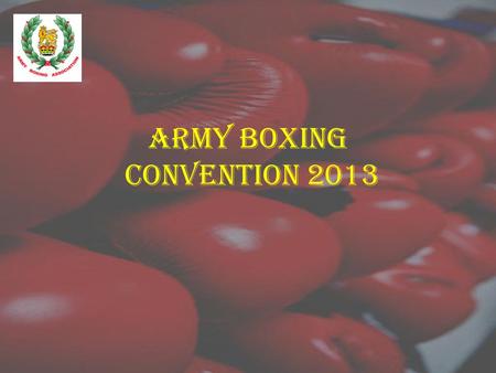 ARMY BOXING CONVENTION 2013. BOXING EVENT DATE SET FORMAT OF EVENT INTER COY INTER UNIT AN EVENT INCLUDING CIVILIANS Civilian boxers Civilian Venue.